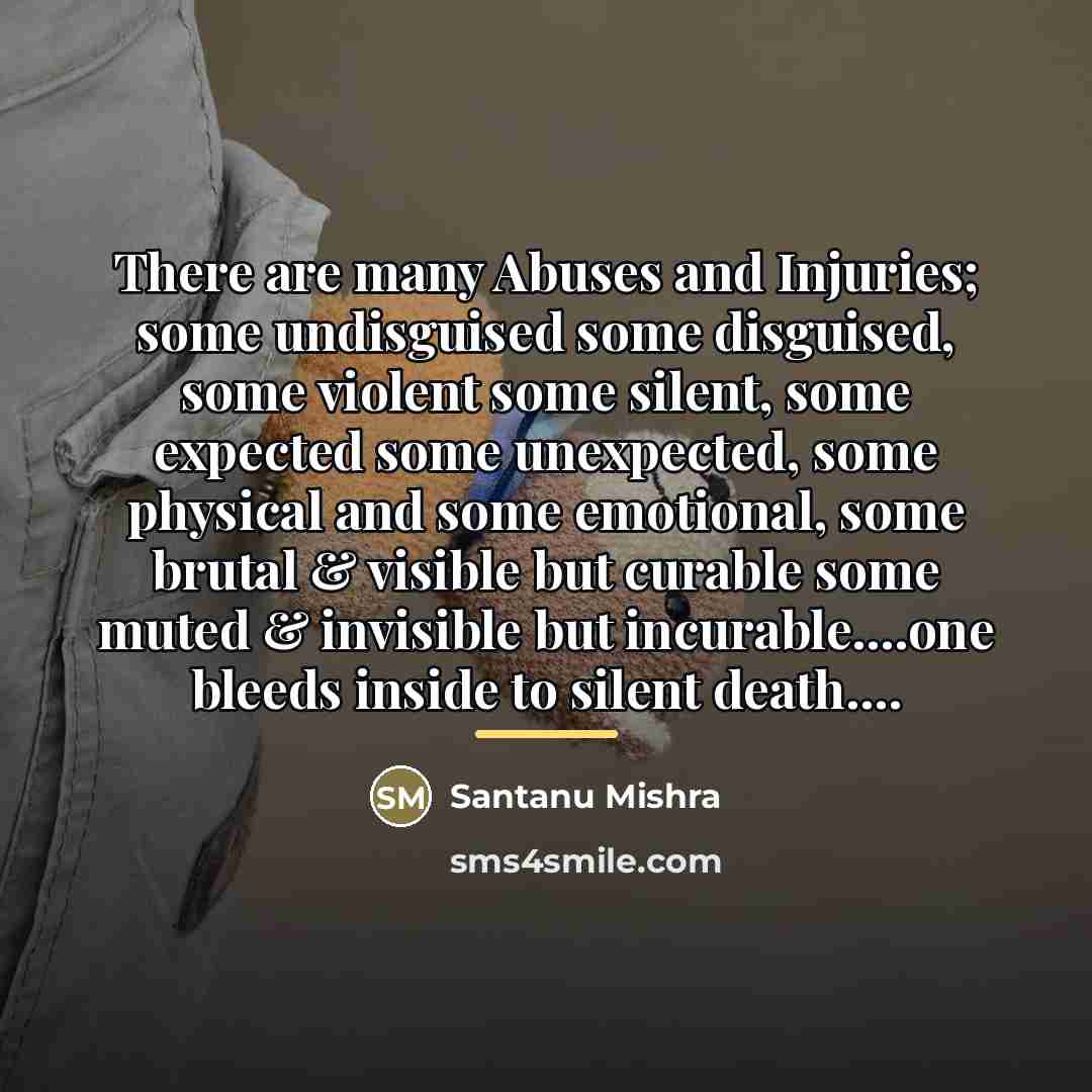 “There are many Abuses and Injuries; some undisguised some disguised,…” quote by Santanu Mishra