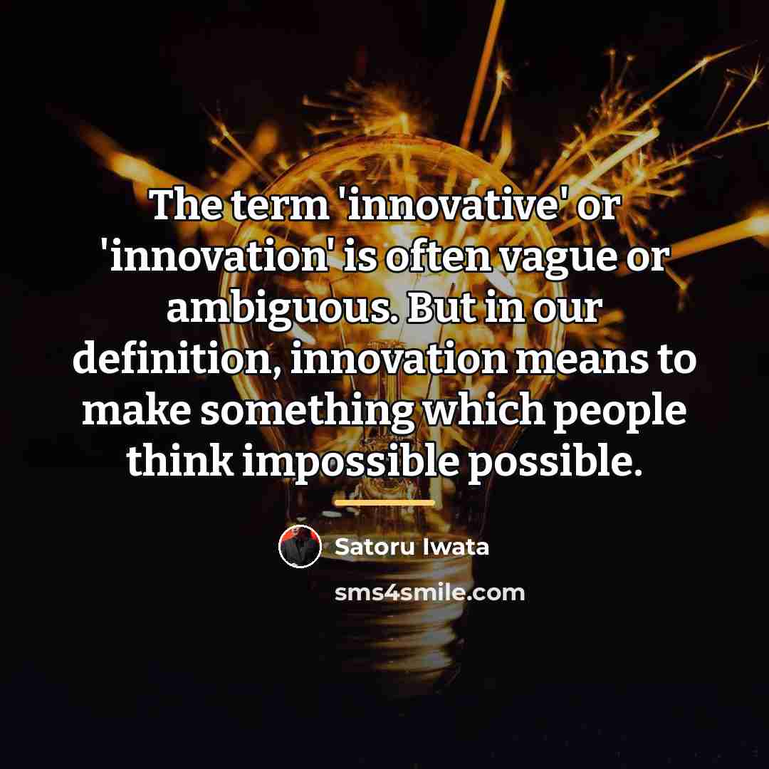 “The term 'innovative' or 'innovation' is often vague or ambiguous.…” quote by Satoru Iwata