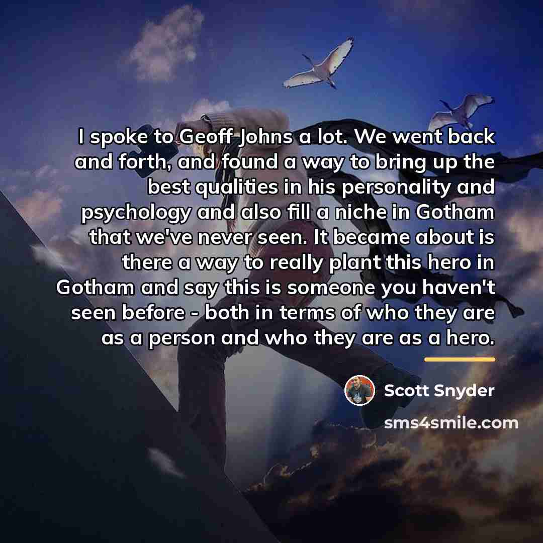 “I spoke to Geoff Johns a lot. We went back…” quote by Scott Snyder