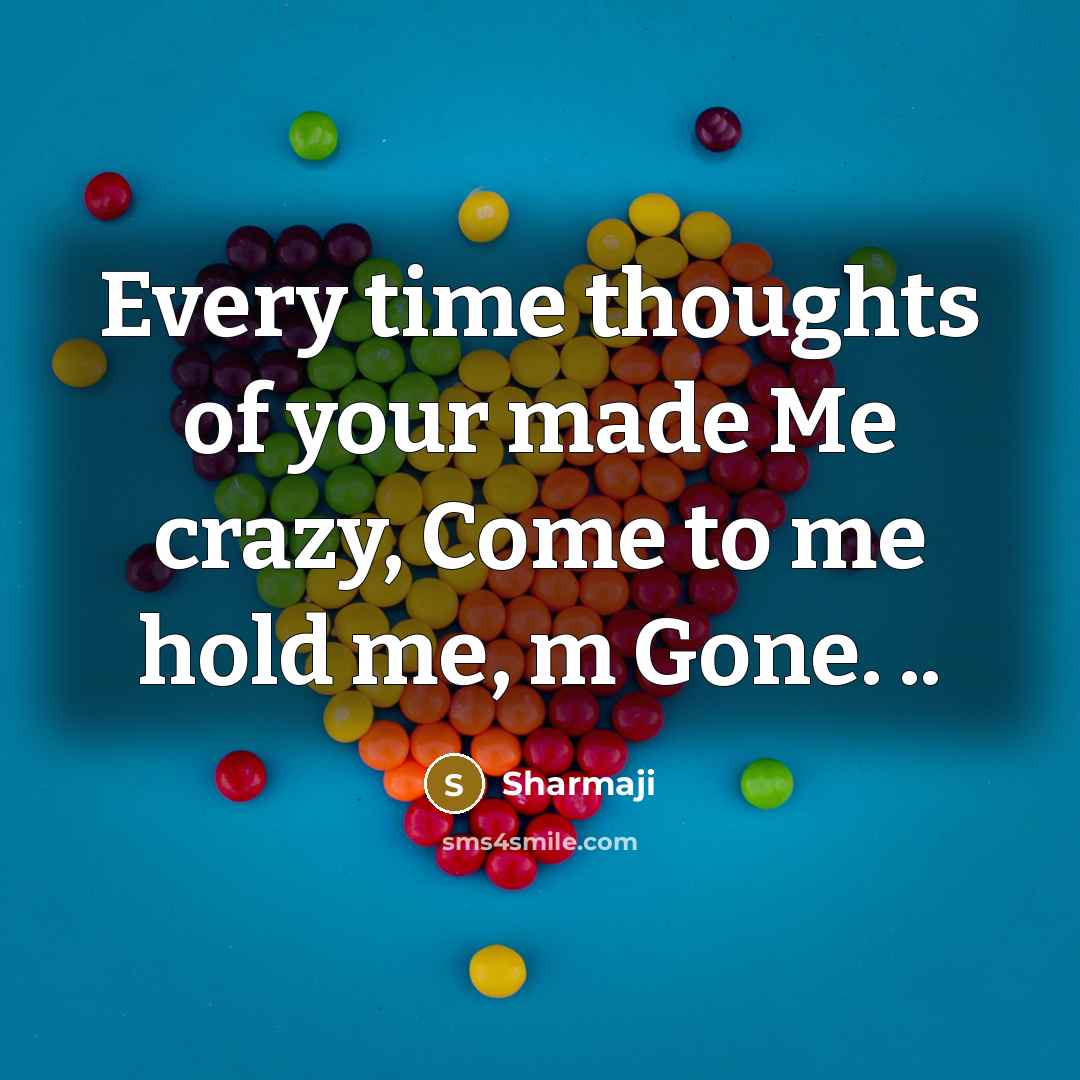 “Every time thoughts of your made Me crazy, Come to…” quote by Sharmaji
