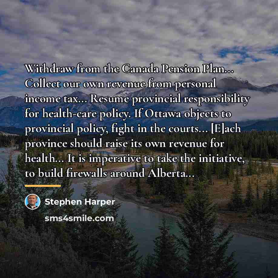 “Withdraw from the Canada Pension Plan... Collect our own revenue…” quote by Stephen Harper