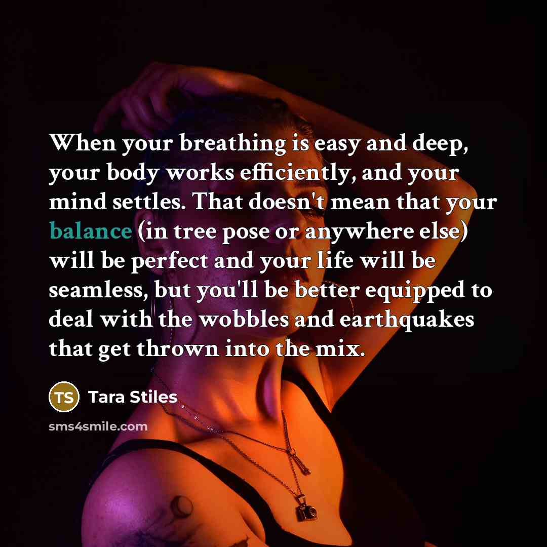 “When your breathing is easy and deep, your body works…” quote by Tara Stiles