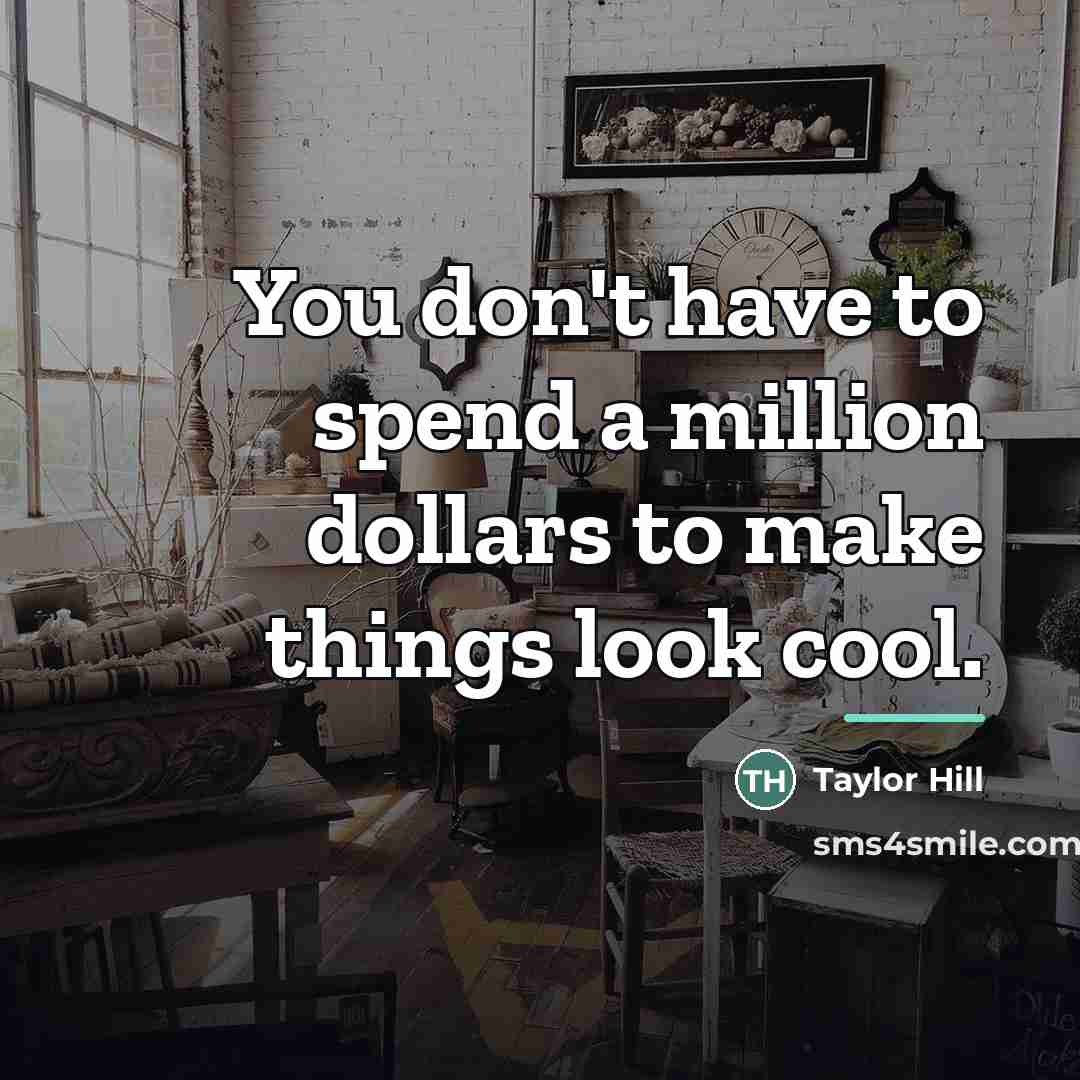 “You don't have to spend a million dollars to make…” quote by Taylor Hill