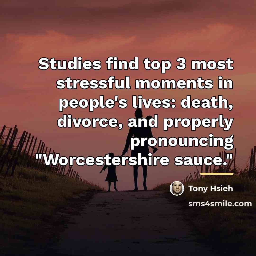 “Studies find top 3 most stressful moments in people's lives:…” quote by Tony Hsieh