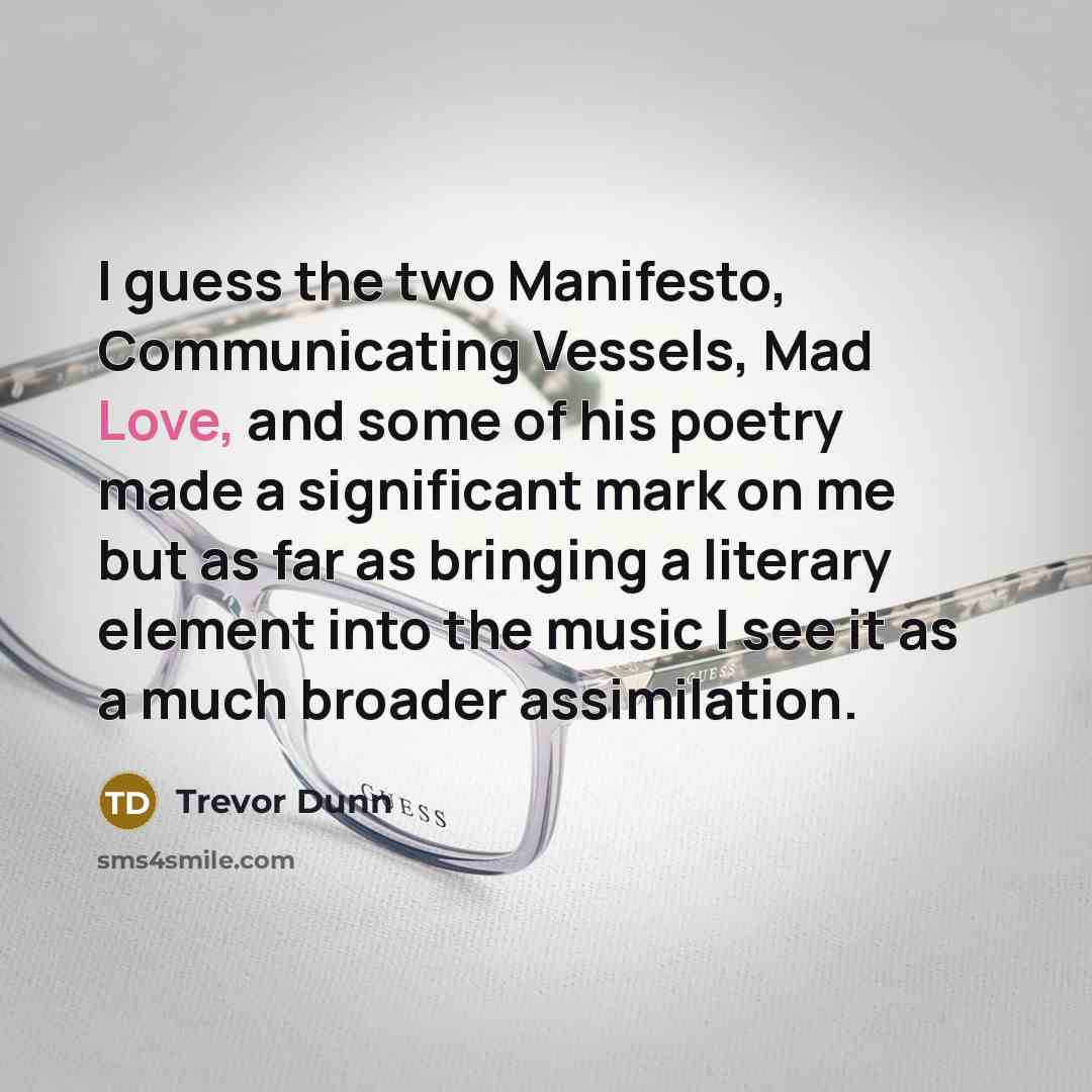 “I guess the two Manifesto, Communicating Vessels, Mad Love, and…” quote by Trevor Dunn