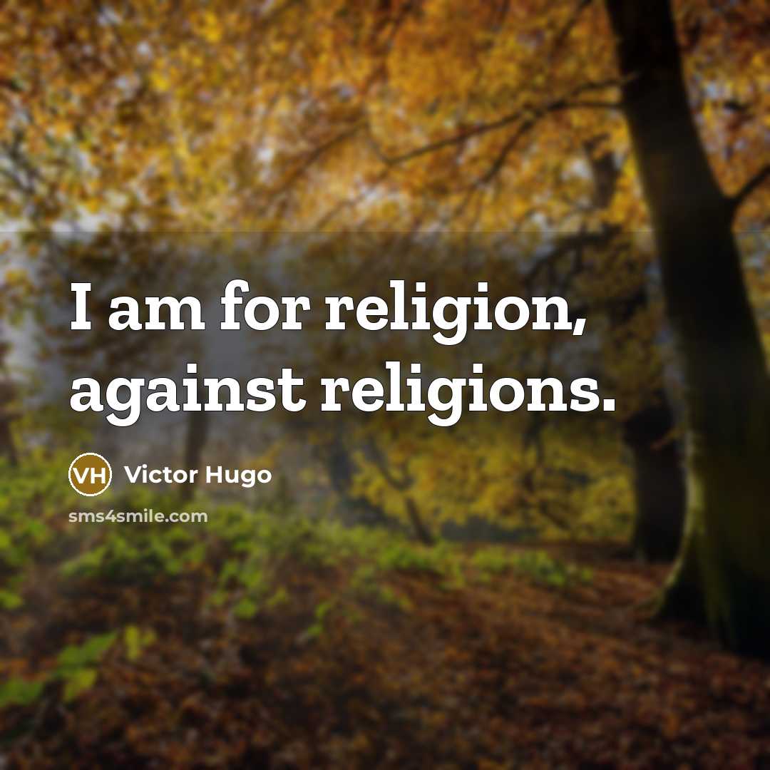“I am for religion, against religions.…” quote by Victor Hugo