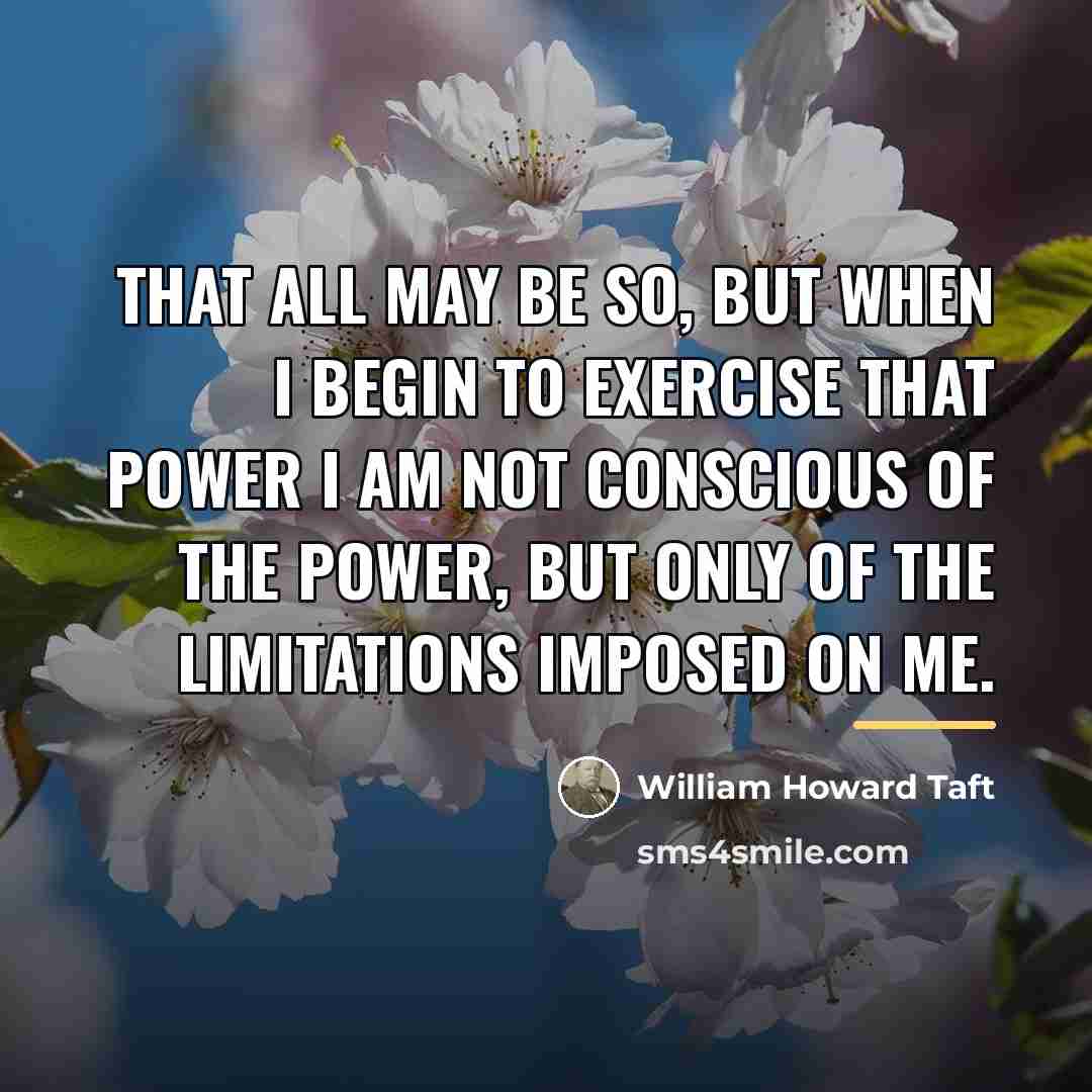 “That all may be so, but when I begin to…” quote by William Howard Taft