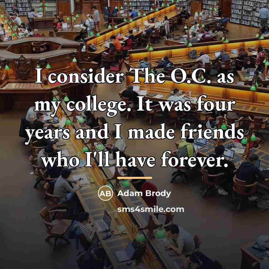 “I consider The O.C. as my college. It was four…” quote by Adam Brody