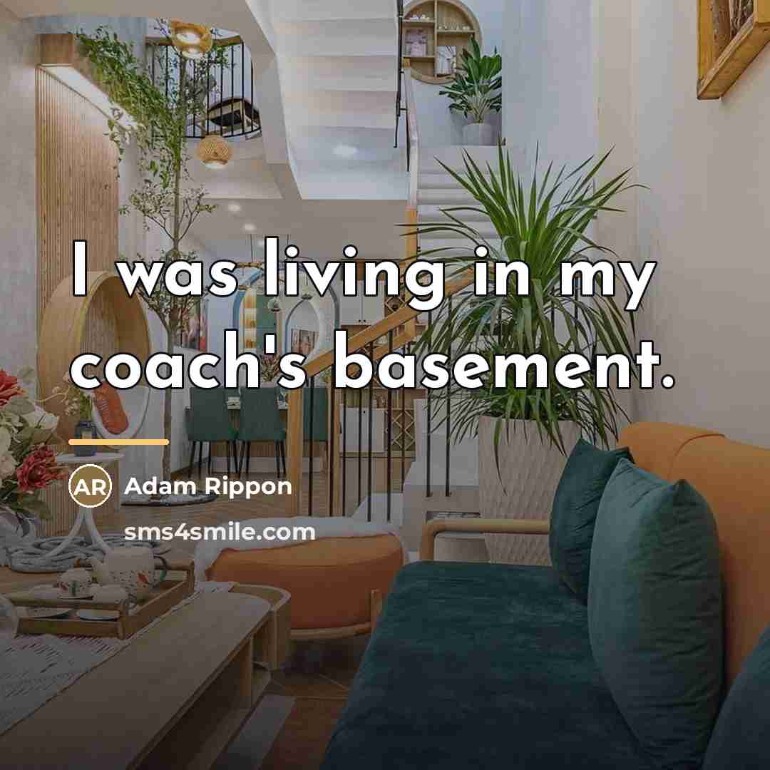 “I was living in my coach's basement.…” quote by Adam Rippon