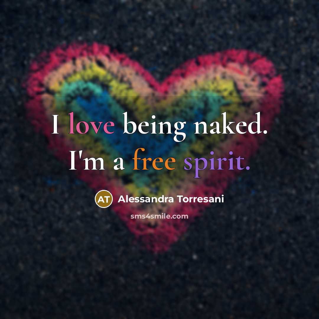 “I love being naked. I'm a free spirit.…” quote by Alessandra Torresani
