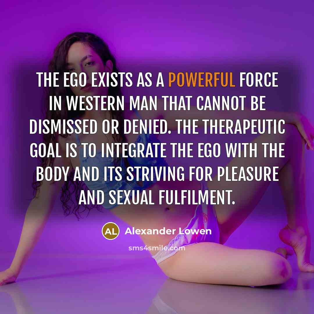 “The ego exists as a powerful force in Western man…” quote by Alexander Lowen