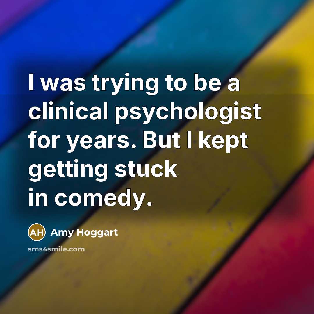 “I was trying to be a clinical psychologist for years.…” quote by Amy Hoggart