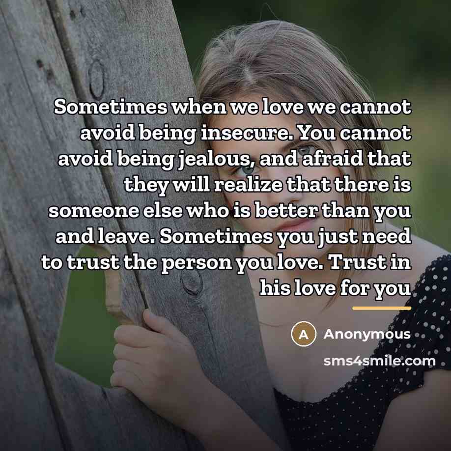 “Sometimes when we love we cannot avoid being insecure. You…” quote by Anonymous