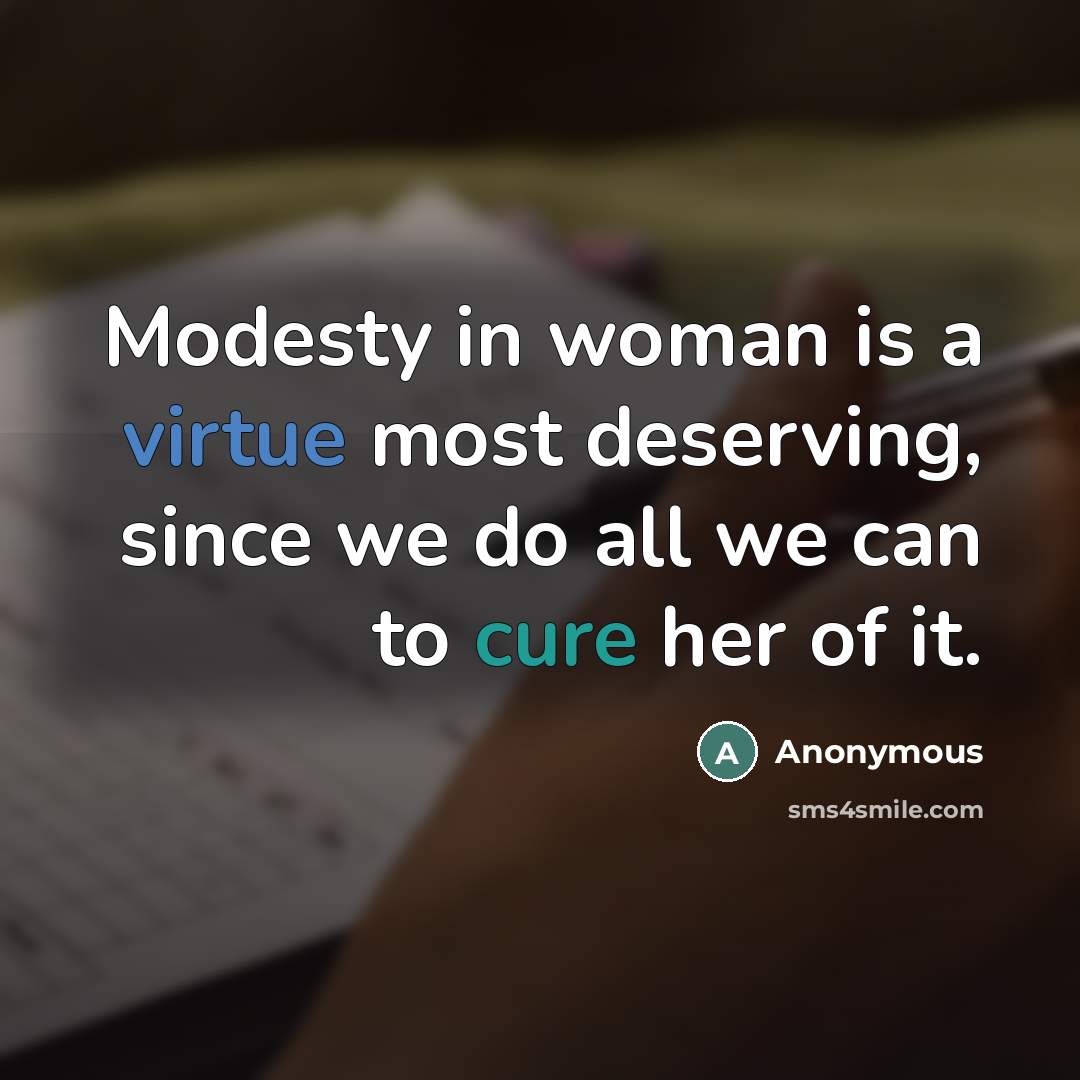“Modesty in woman is a virtue most deserving, since we…” quote by Anonymous