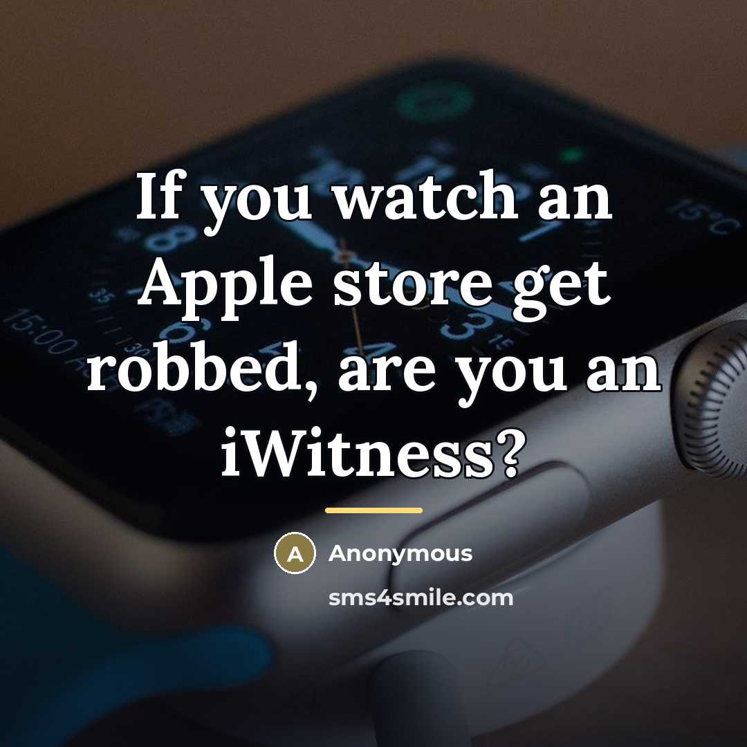 “If you watch an Apple store get robbed, are you…” quote by Anonymous