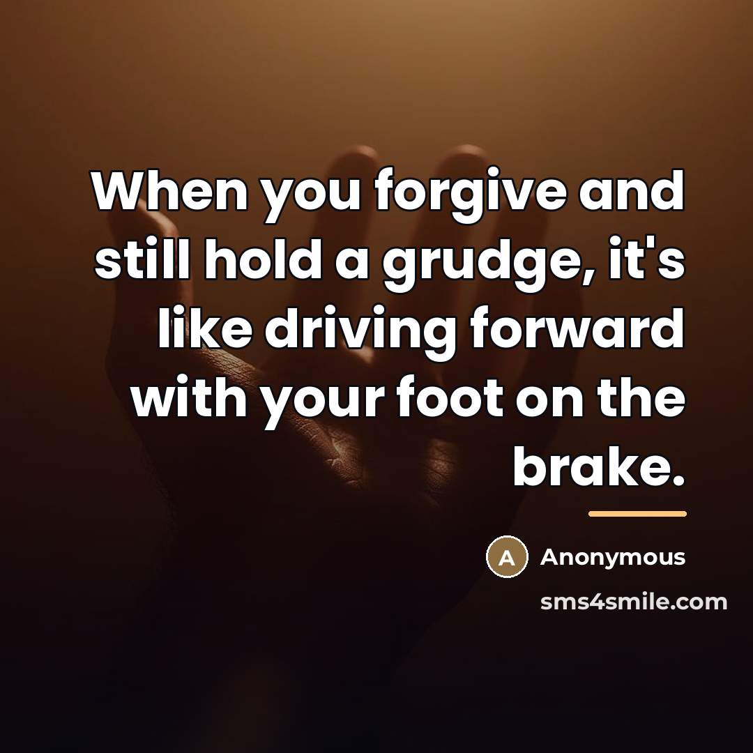 “When you forgive and still hold a grudge, it's like…” quote by Anonymous