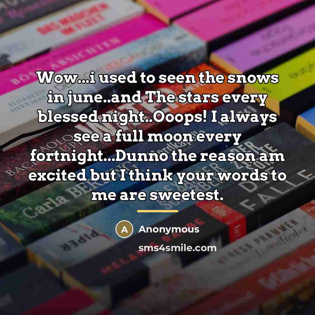 “Wow...i used to seen the snows in june..and The stars…” quote by Anonymous