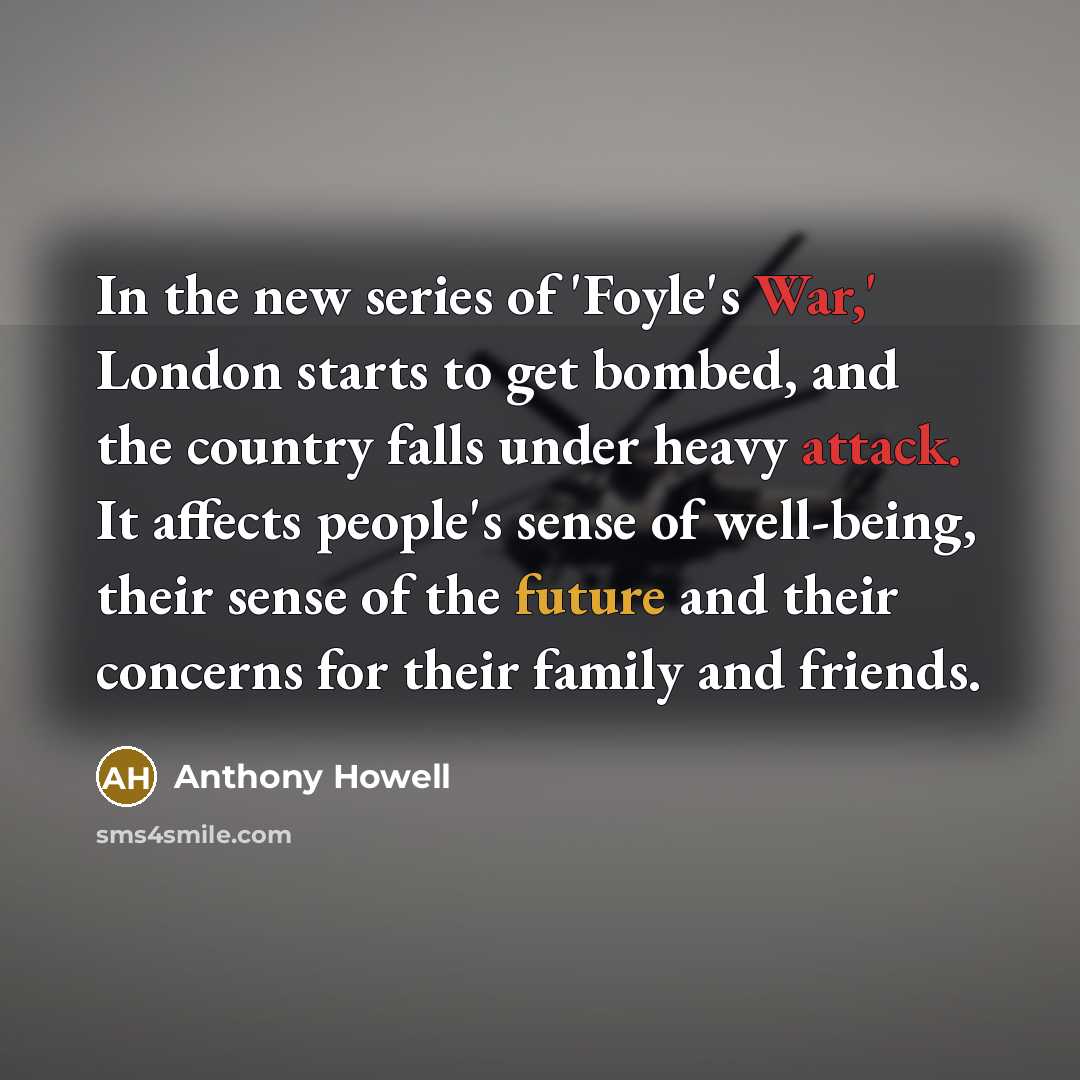 “In the new series of 'Foyle's War,' London starts to…” quote by Anthony Howell