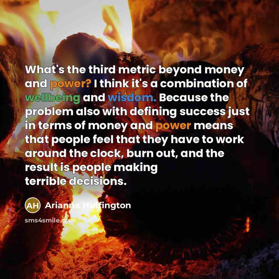 “What's the third metric beyond money and power? I think…” quote by Arianna Huffington