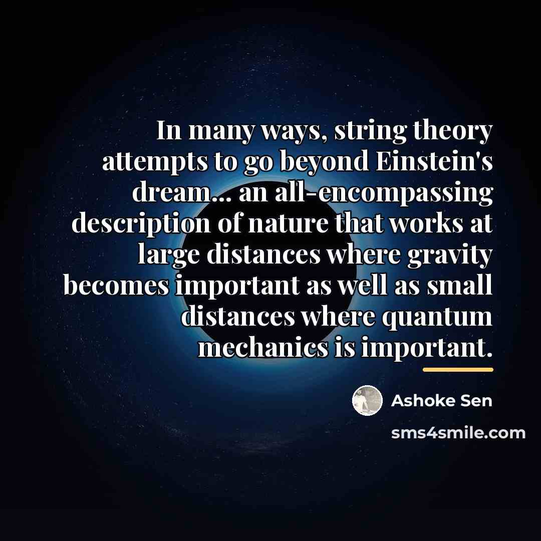 “In many ways, string theory attempts to go beyond Einstein's…” quote by Ashoke Sen