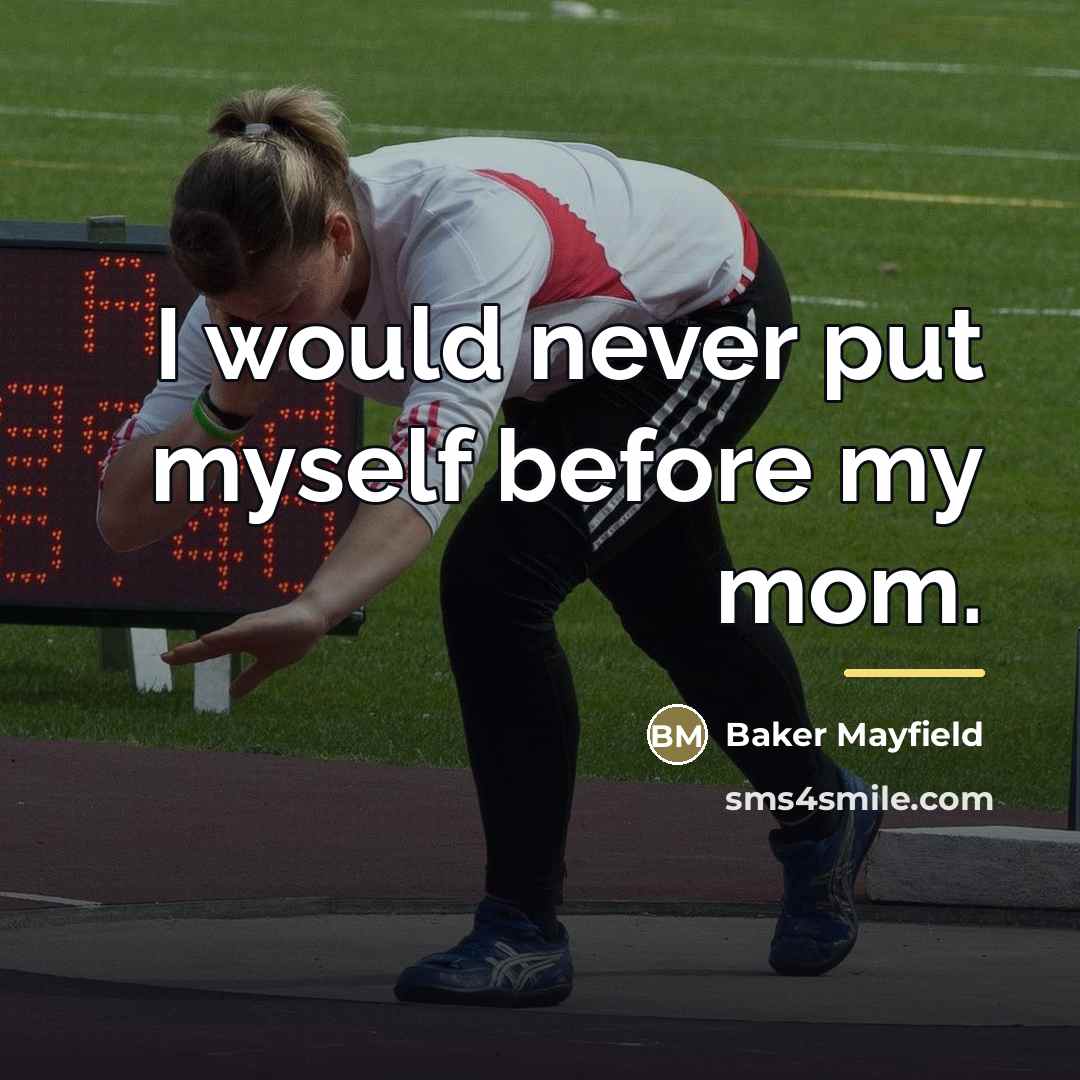 “I would never put myself before my mom.…” quote by Baker Mayfield