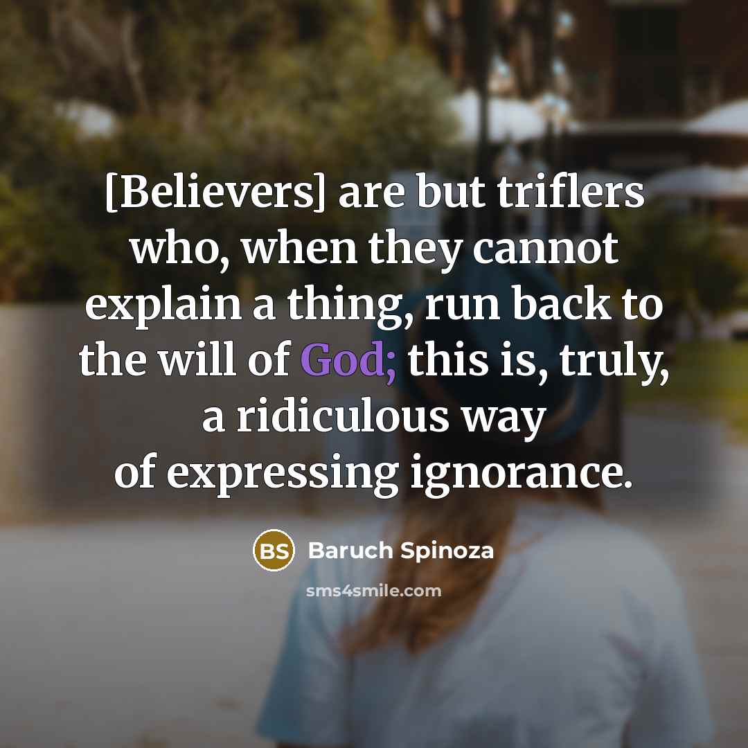 “[Believers] are but triflers who, when they cannot explain a…” quote by Baruch Spinoza