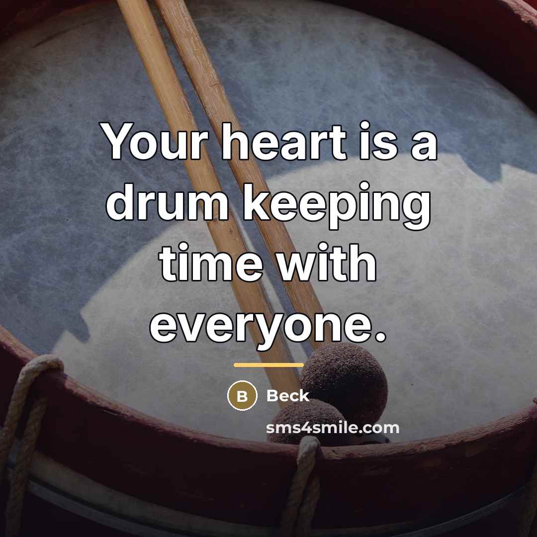 “Your heart is a drum keeping time with everyone.…” quote by Beck