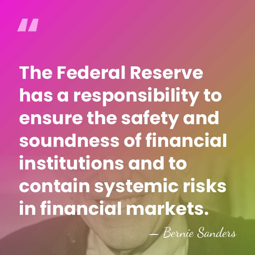 The Federal Reserve has a responsibility to ensure the safety and soundness&hellip; - Bernie Sanders