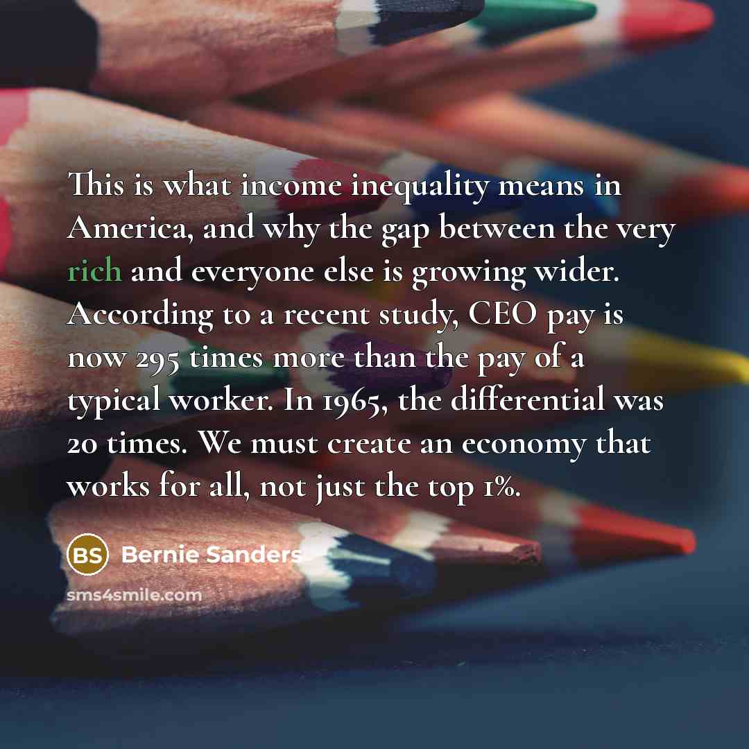 “This is what income inequality means in America, and why…” quote by Bernie Sanders