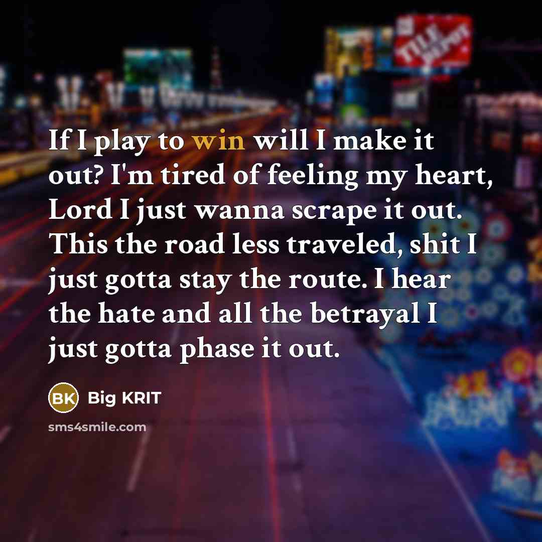 “If I play to win will I make it out?…” quote by Big Krit