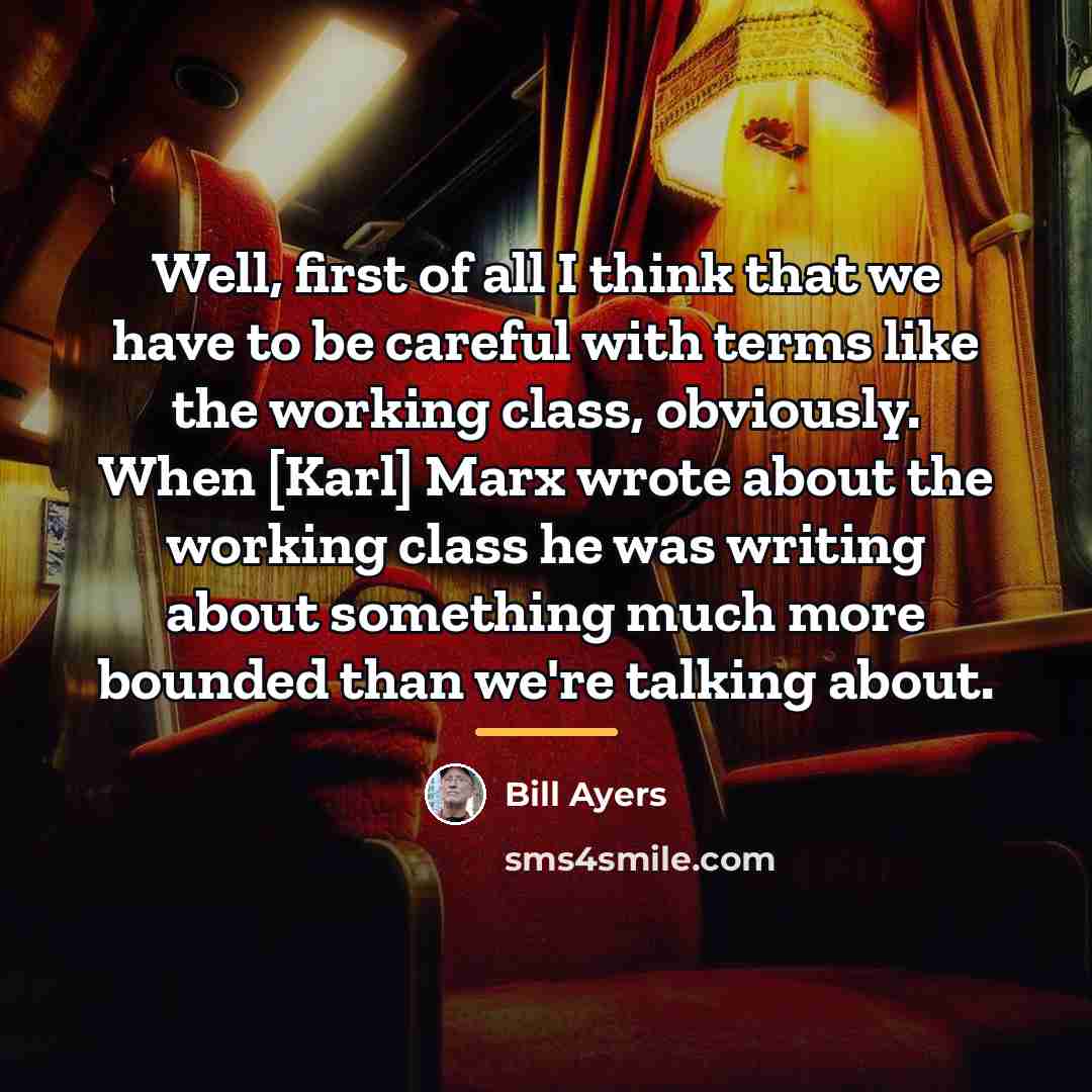 “Well, first of all I think that we have to…” quote by Bill Ayers
