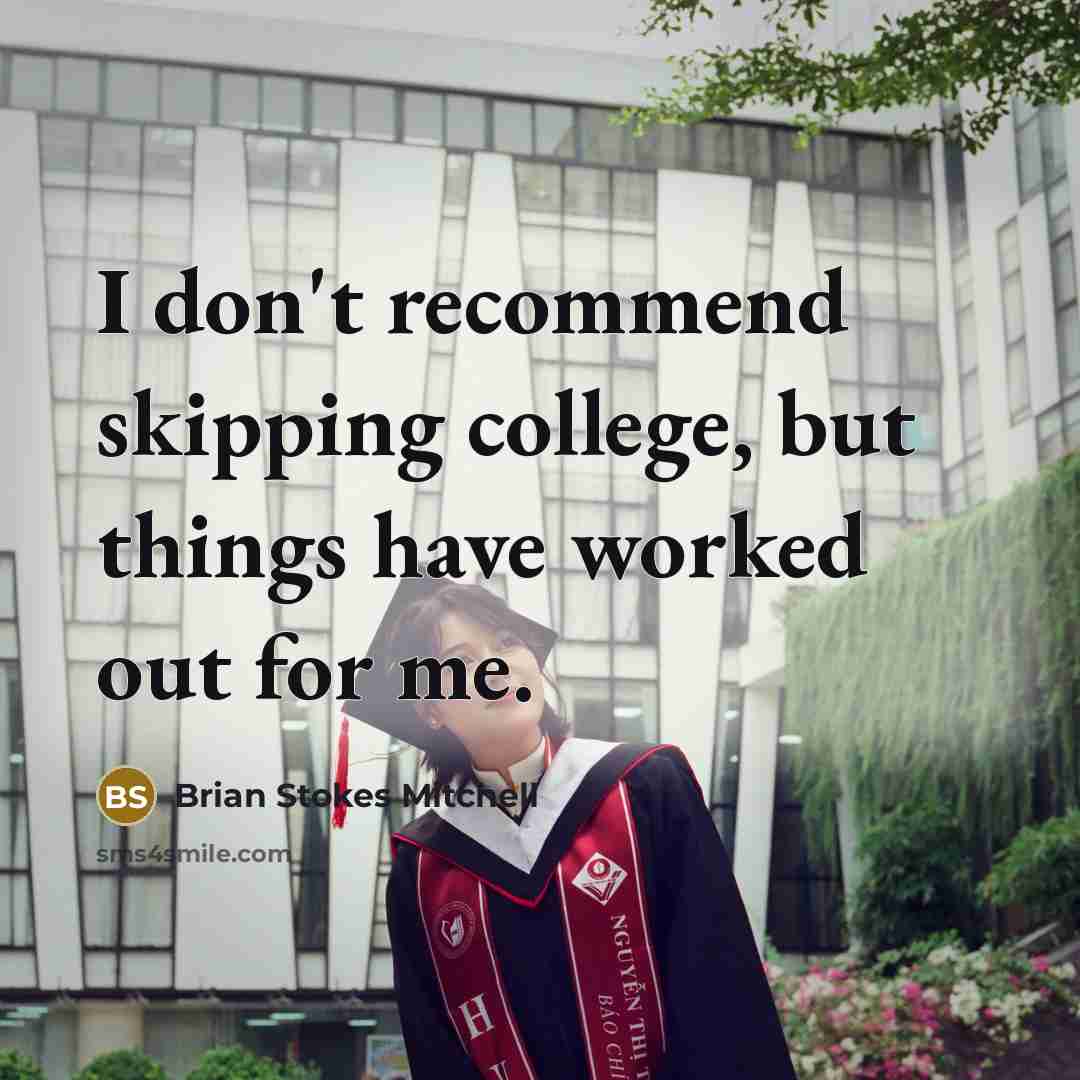 “I don't recommend skipping college, but things have worked out…” quote by Brian Stokes Mitchell