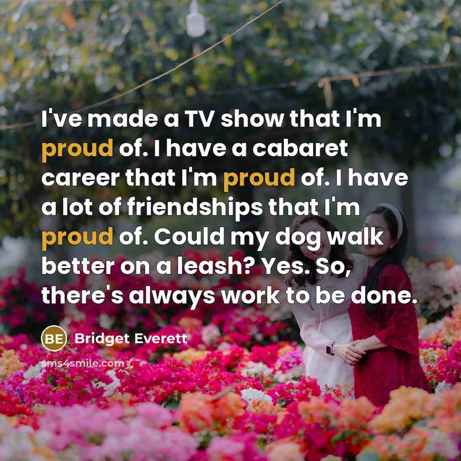 “I've made a TV show that I'm proud of. I…” quote by Bridget Everett