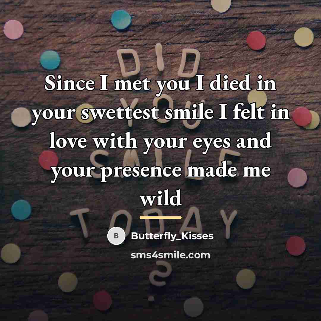 “Since I met you I died in your swettest smile…” quote by Butterfly_Kisses
