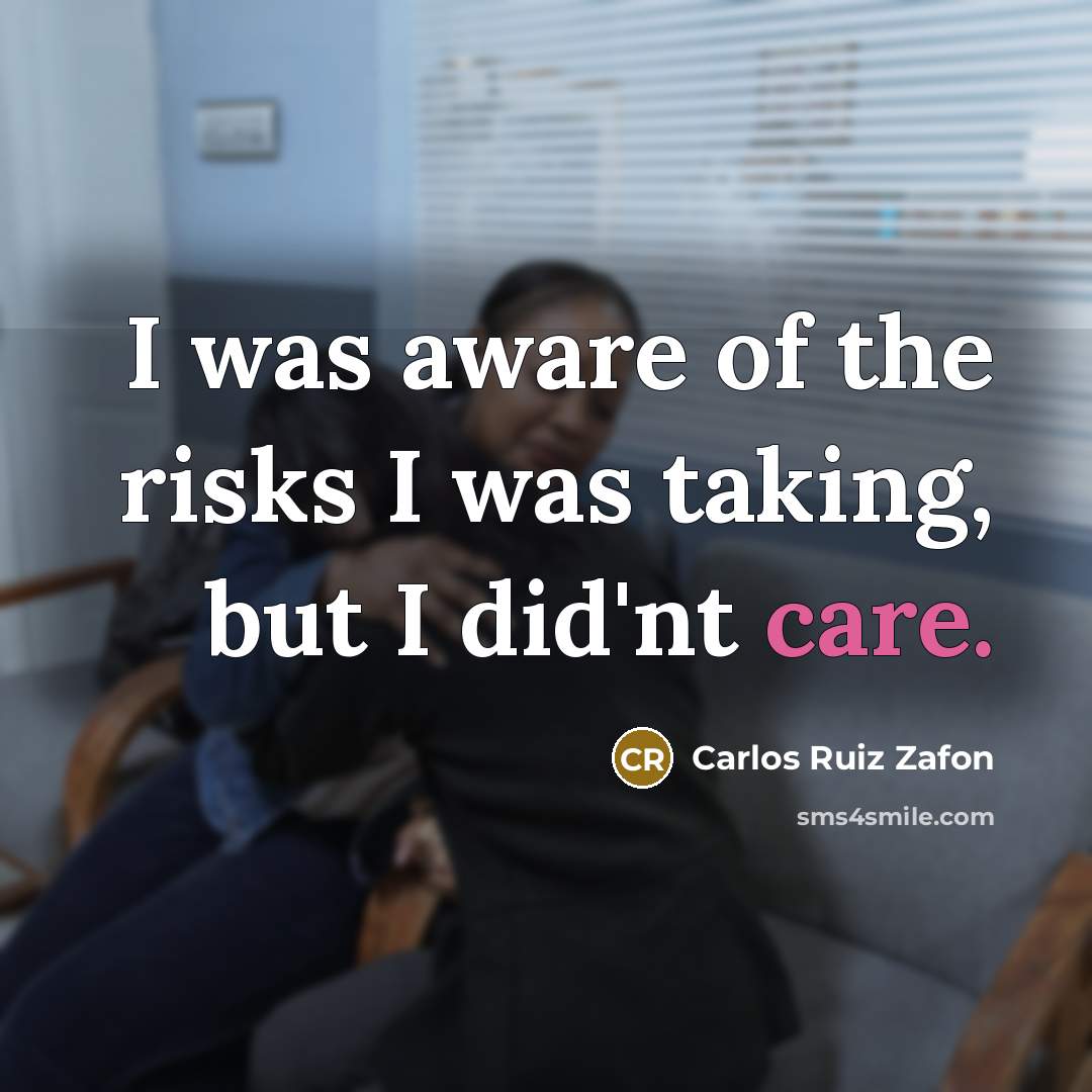 “I was aware of the risks I was taking, but…” quote by Carlos Ruiz Zafon