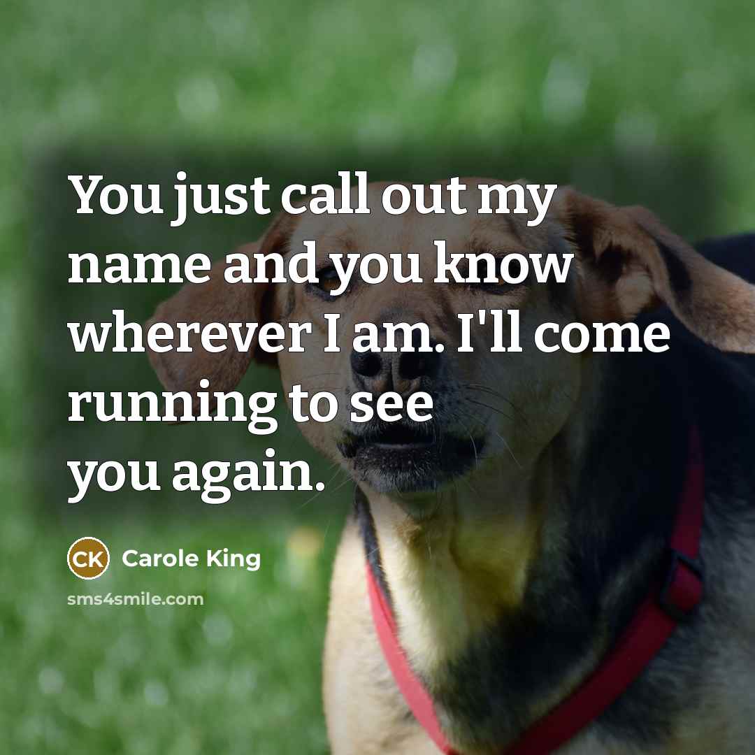 “You just call out my name and you know wherever…” quote by Carole King