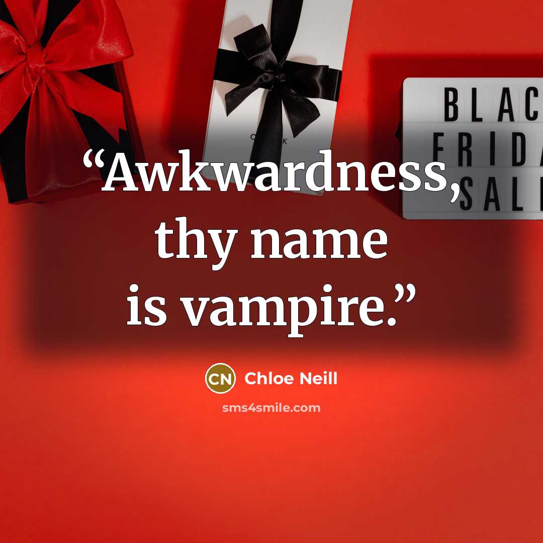 “Awkwardness, thy name is vampire.” quote by Chloe Neill