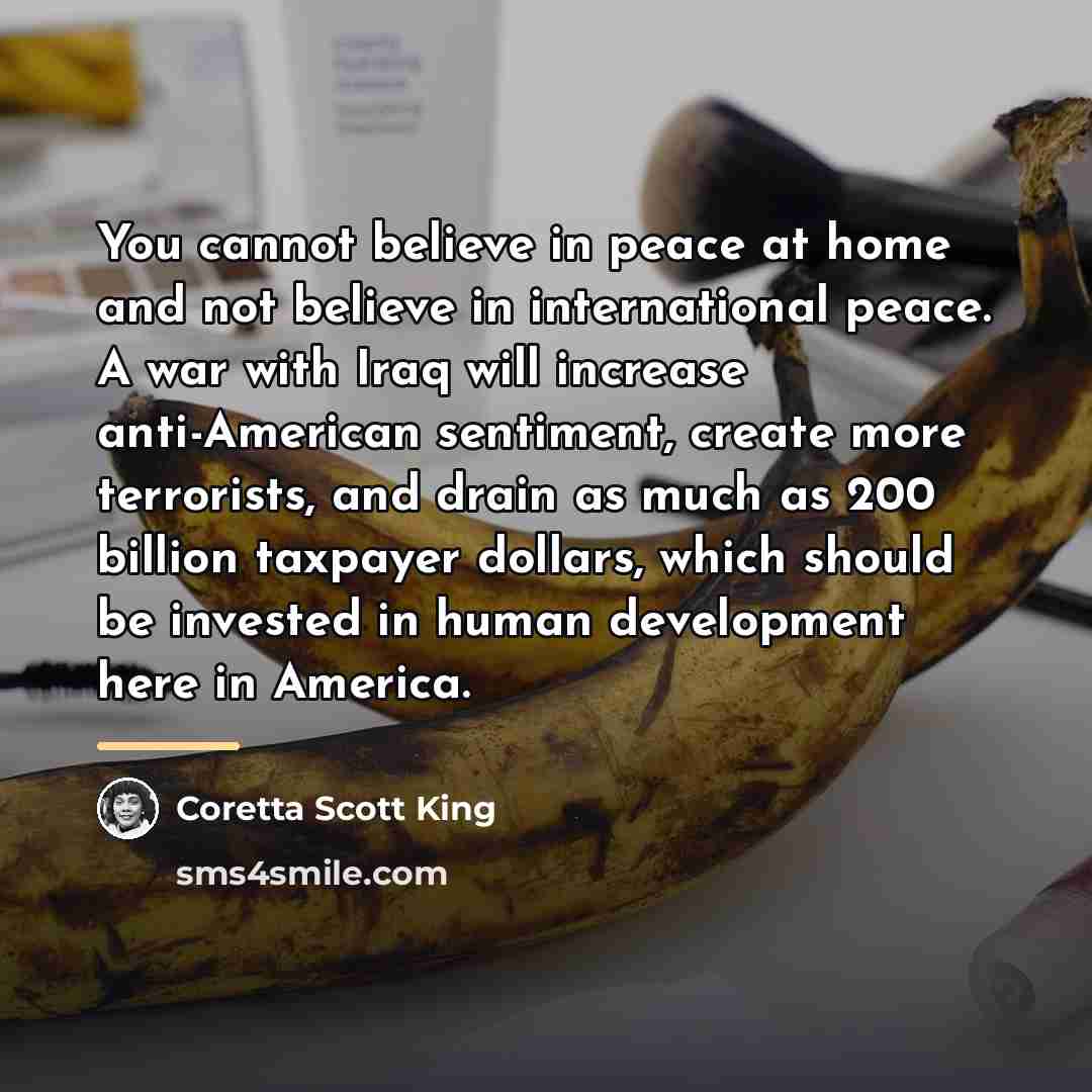 “You cannot believe in peace at home and not believe…” quote by Coretta Scott King