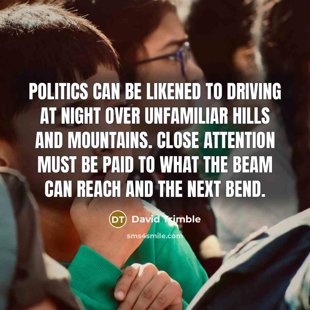 “Politics can be likened to driving at night over unfamiliar…” quote by David Trimble