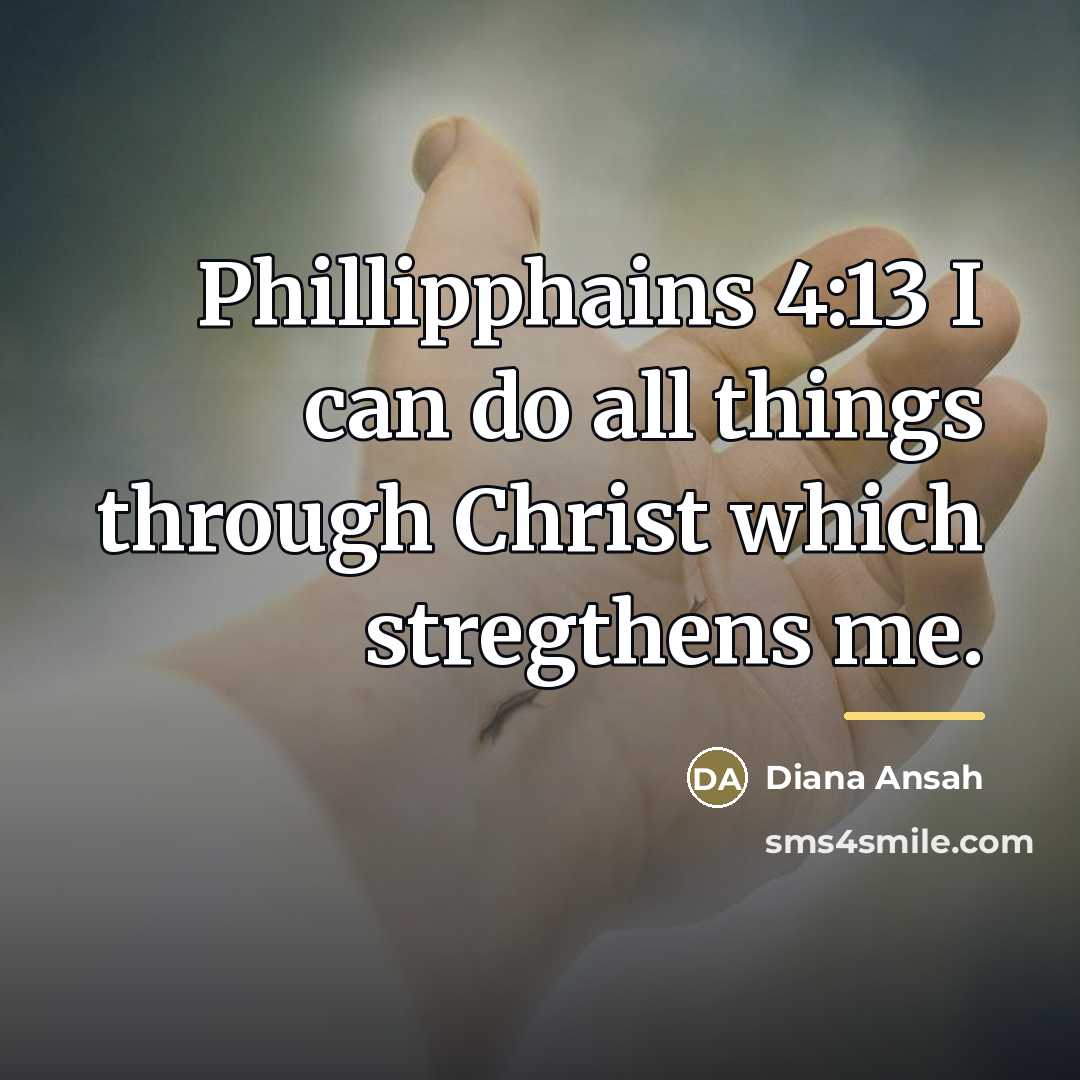 “Phillipphains 4:13 I can do all things through Christ which…” quote by Diana Ansah