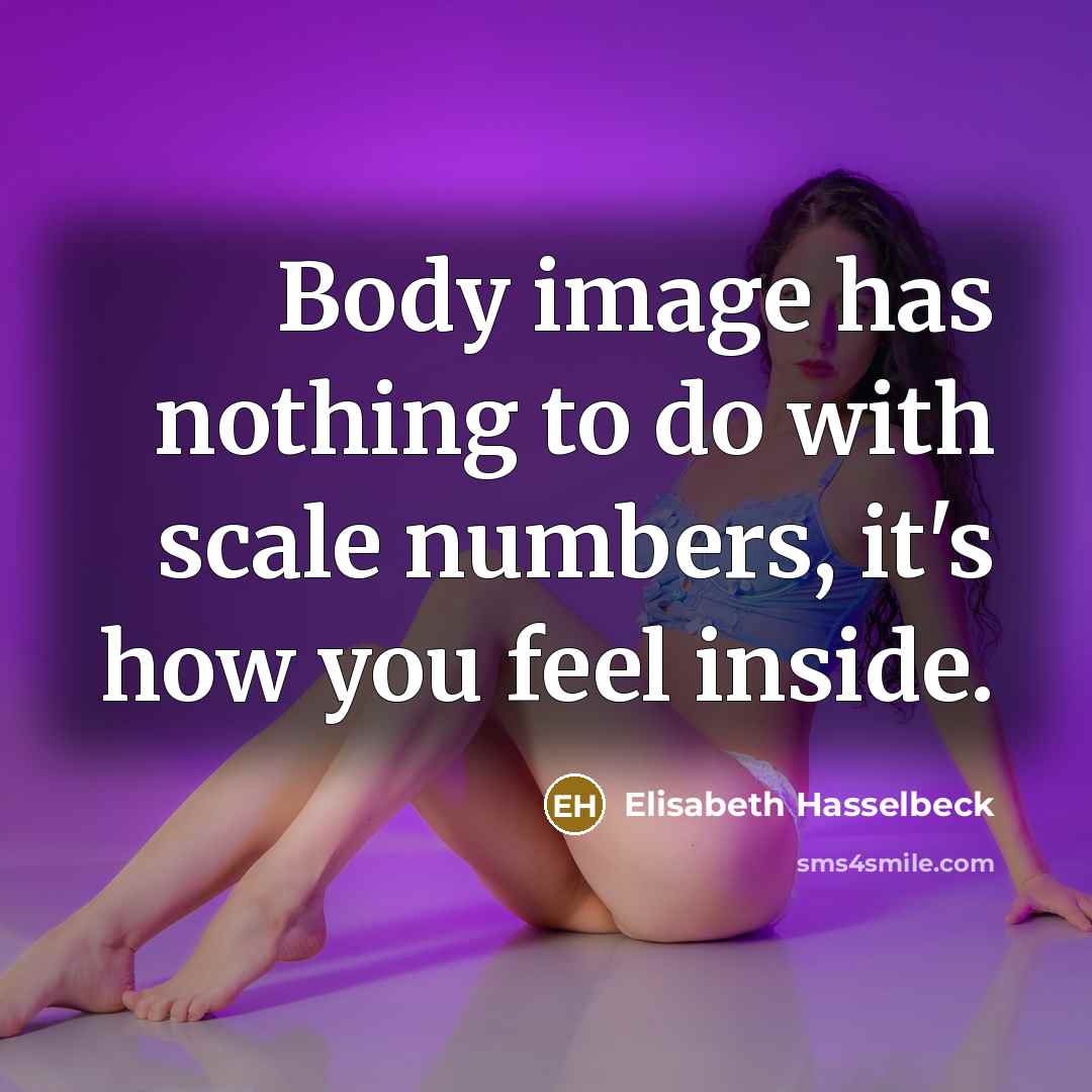 “Body image has nothing to do with scale numbers, it's…” quote by Elisabeth Hasselbeck