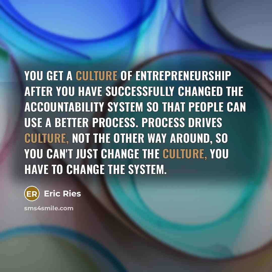 “You get a culture of entrepreneurship after you have successfully…” quote by Eric Ries