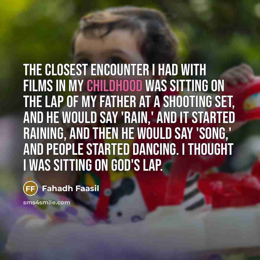 “The closest encounter I had with films in my childhood…” quote by Fahadh Faasil