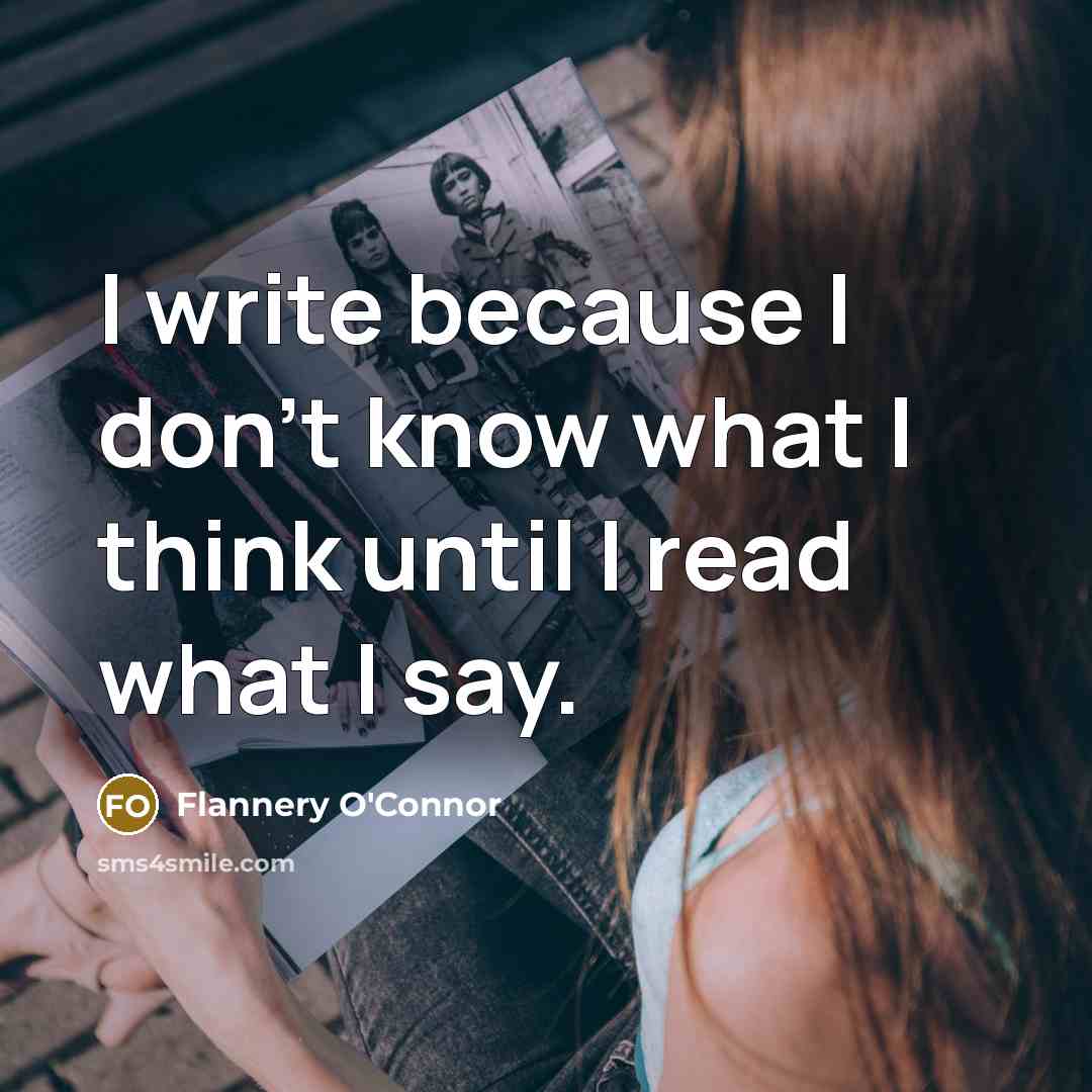 “I write because I don't know what I think until…” quote by Flannery O'Connor