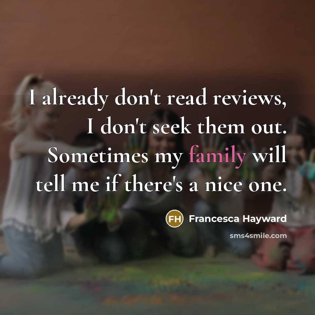 “I already don't read reviews, I don't seek them out.…” quote by Francesca Hayward