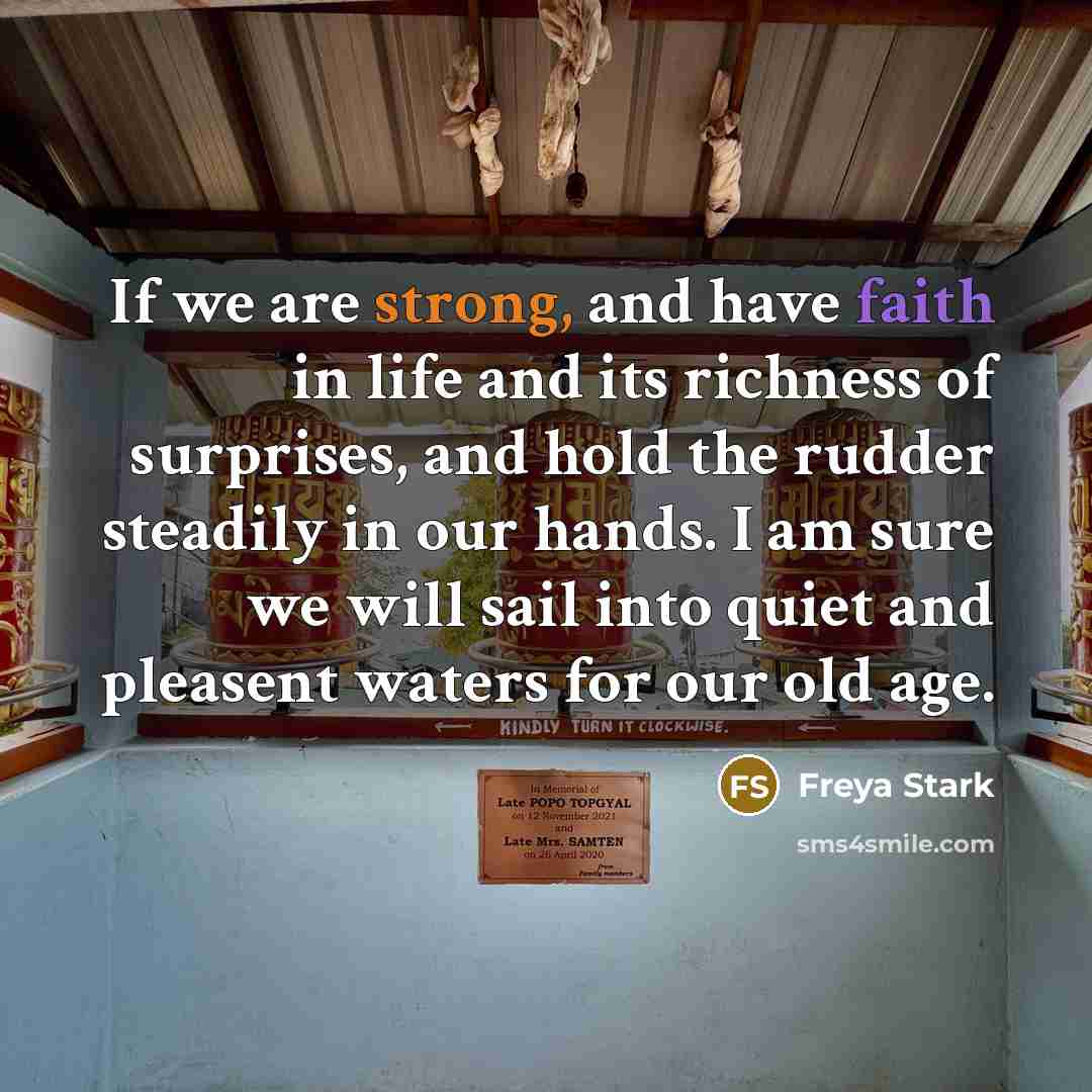 “If we are strong, and have faith in life and…” quote by Freya Stark