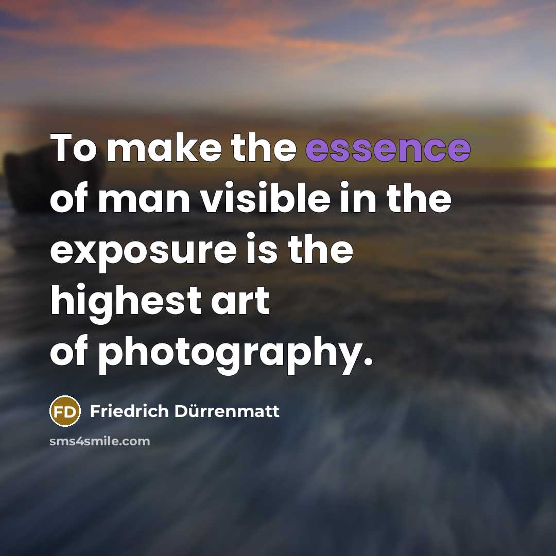 “To make the essence of man visible in the exposure…” quote by Friedrich Durrenmatt