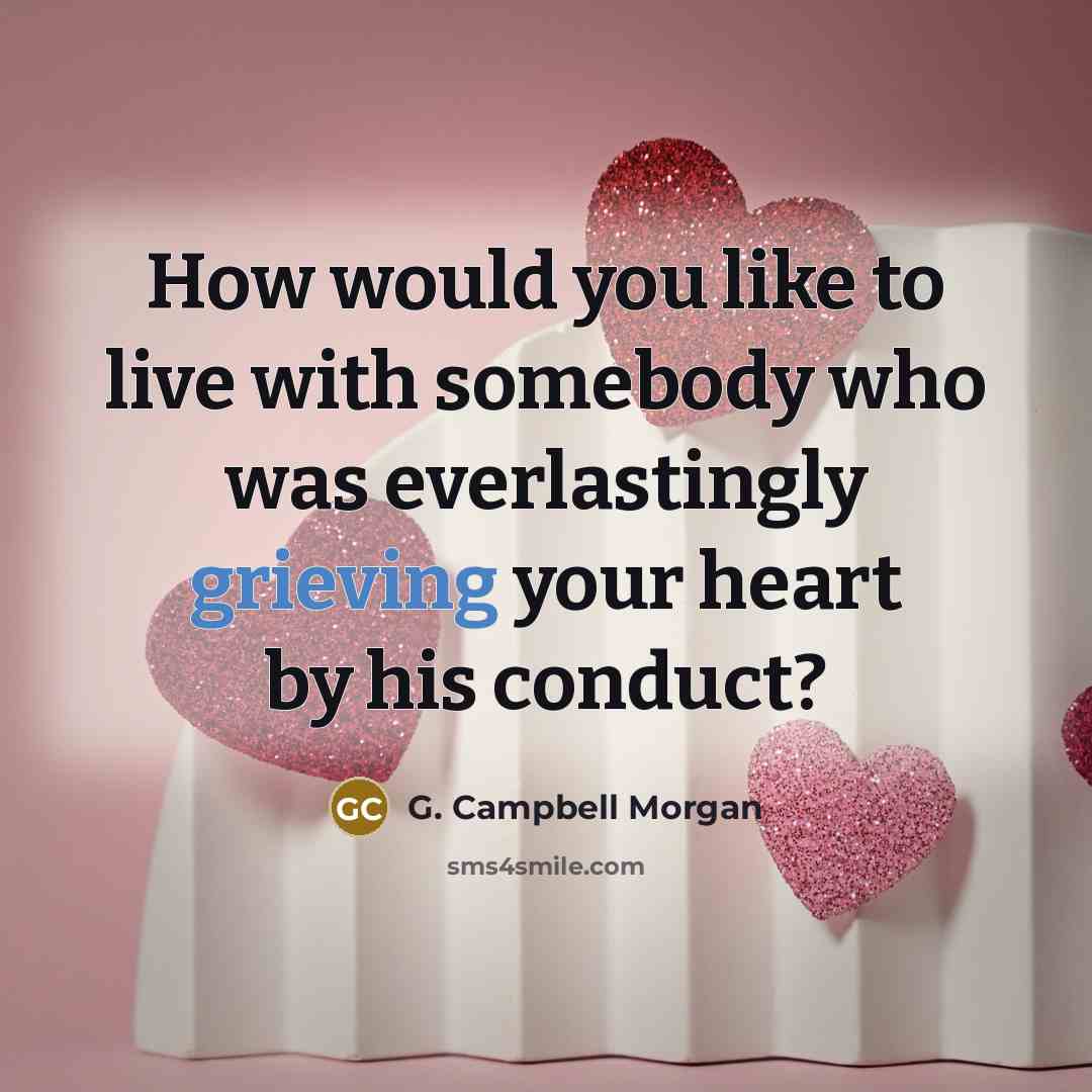 “How would you like to live with somebody who was…” quote by G. Campbell Morgan