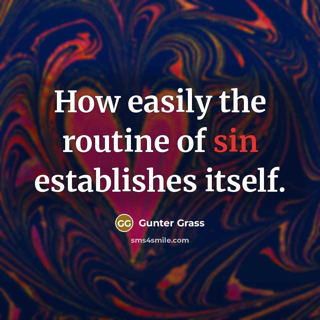 “How easily the routine of sin establishes itself.…” quote by Gunter Grass