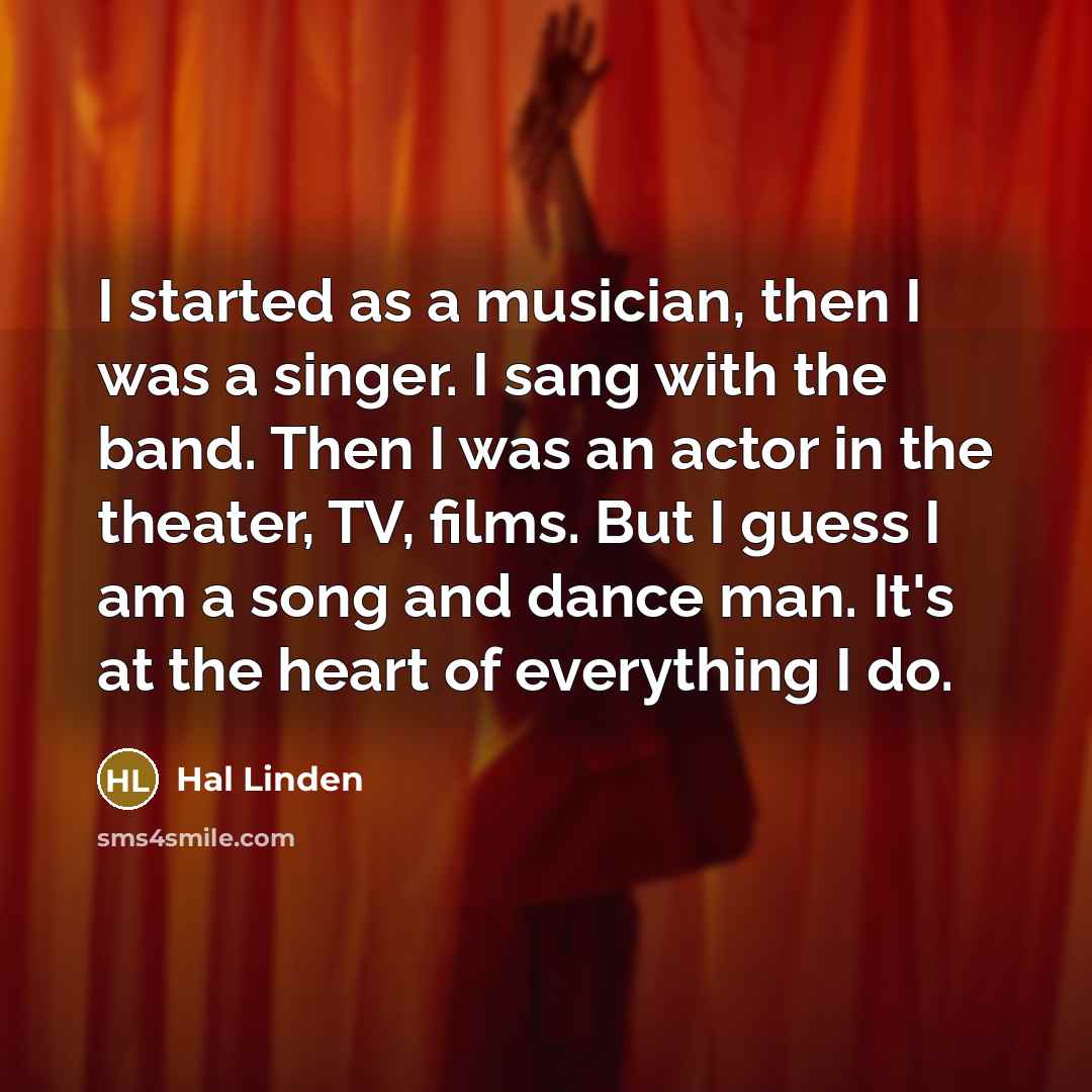 “I started as a musician, then I was a singer.…” quote by Hal Linden
